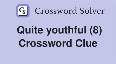 youthful crossword clue|most youthful crossword clue.